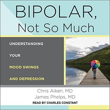 Bipolar, Not So Much: Understanding Your Mood Swings and Depression [Audiobook]