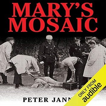 Mary's Mosaic: The CIA Conspiracy to Murder John F. Kennedy, Mary Pinchot Meyer, and Their Vision for World Peace [Audiobook]