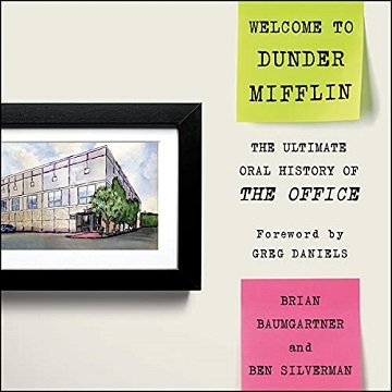 Welcome to Dunder Mifflin: The Ultimate Oral History of The Office [Audiobook]