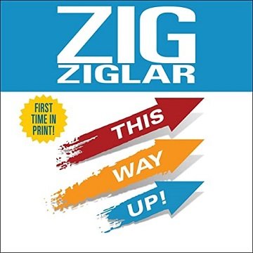 This Way Up!: Zig's Original Breakthrough Classic on Achievement [Audiobook]