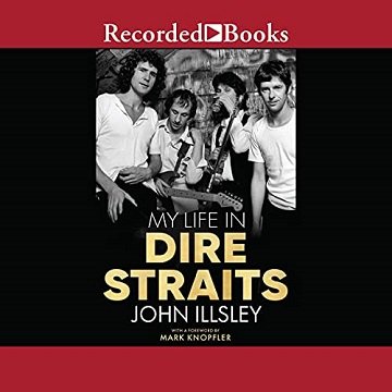 My Life in Dire Straits: The Inside Story of One of the Biggest Bands in Rock History [Audiobook]