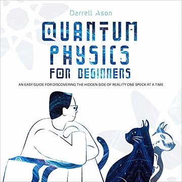 Quantum Physics for Beginners: An Easy Guide for Discovering the Hidden Side of Reality One Speck at a Time [Audiobook]