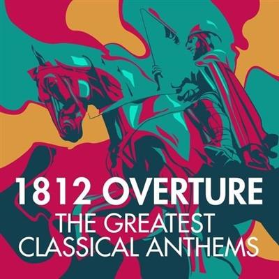 VA   1812 Overture   The Greatest Classical Anthems (2021)