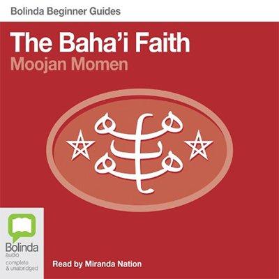 Baha'i Faith: Bolinda Beginner Guides (Audiobook)