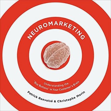 Neuromarketing: Understanding the Buy Buttons in Your Customer's Brain [Audiobook]