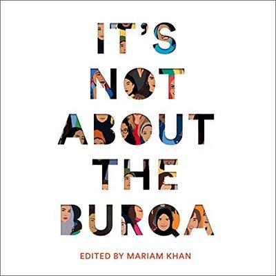 It's Not About the Burqa: Muslim Women on Faith, Feminism, Sexuality and Race (Audiobook)