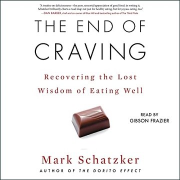 The End of Craving: Recovering the Lost Wisdom of Eating Well [Audiobook]