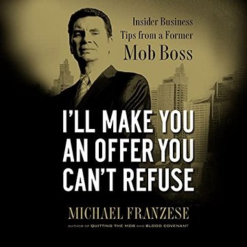I'll Make You an Offer You Can't Refuse: Insider Business Tips from a Former Mob Boss [Audiobook]