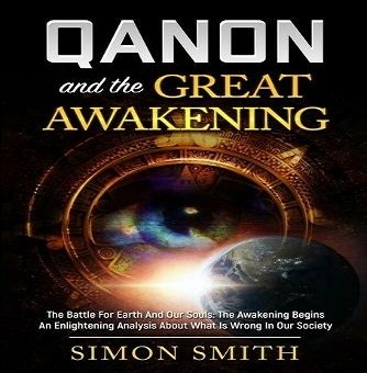 Qanon And The Great Awakening: The Battle For Earth And Our Souls: The Awakening Begins An Enlightening Analysis [Audiobook]