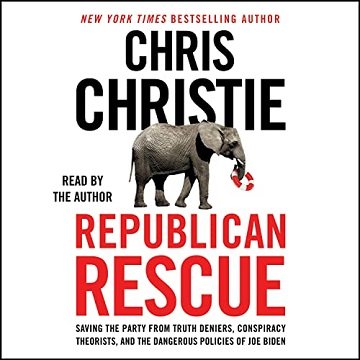 Republican Rescue: Saving the Party from Truth Deniers, Conspiracy Theorists and Dangerous Policies of Joe Biden [Audiobook]