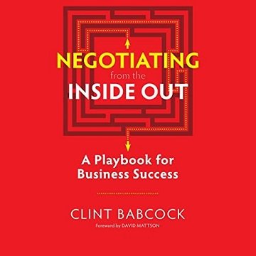 Negotiating from the Inside Out: A Playbook for Business Success [Audiobook]