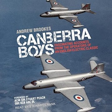 Canberra Boys: Fascinating Accounts from the Operators of an English Electric Classic [Audiobook]