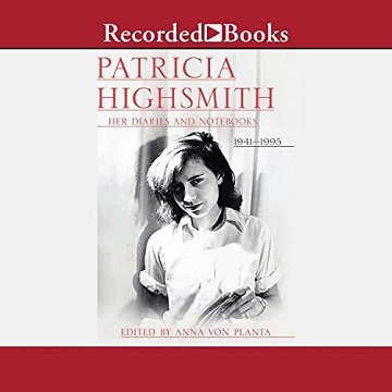 Patricia Highsmith: Her Diaries and Notebooks: 1941 1995 [Audiobook]