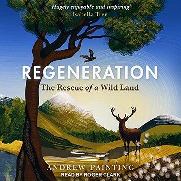 Regeneration: The Rescue of a Wild Land [Audiobook]