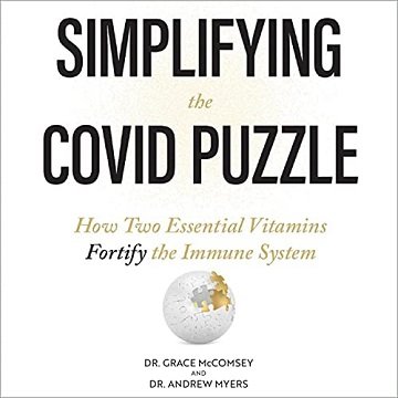 Simplifying the COVID Puzzle: How Two Essential Vitamins Fortify the Immune System [Audiobook]