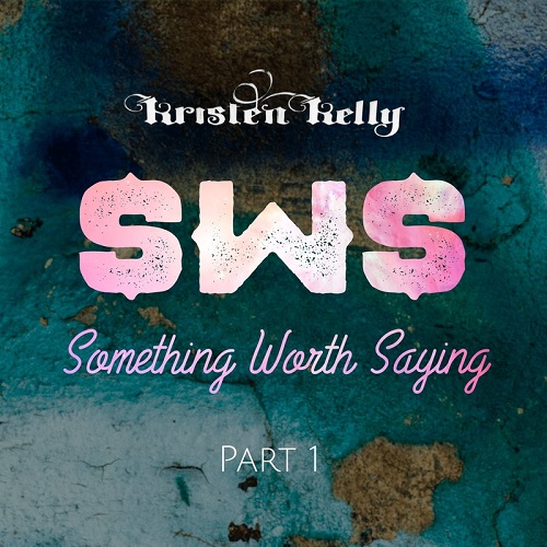 Kristen Kelly - Something Worth Saying, Part 1 [EP] (2021)