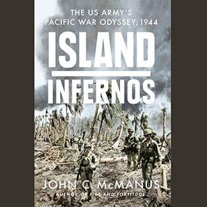 Island Infernos: The US Army's Pacific War Odyssey, 1944 [Audiobook]