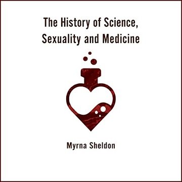 The History of Science, Sexuality, and Medicine [Audiobook]