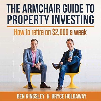The Armchair Guide to Property Investing: How to Retire on $2,000 a Week (Audiobook)