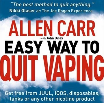 Allen Carr's Easy Way to Quit Vaping: Get Free from JUUL, IQOS, Disposables, Tanks or any other Nicotine Product [Audiobook]