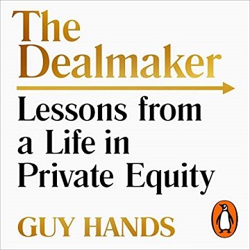 The Dealmaker: Lessons from a Life in Private Equity [Audiobook]