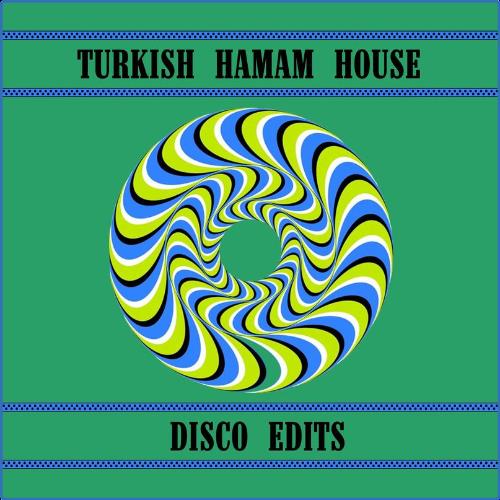 Turkish Hamam House (Disco Edits) (2021)