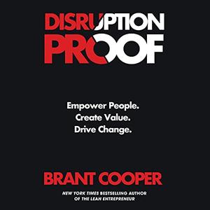 Disruption Proof: Empower People, Create Value, Drive Change [Audiobook]