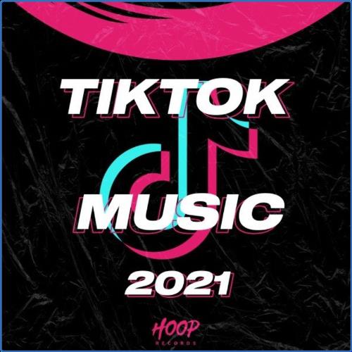 VA - Tiktok Music 2021: The Best Tiktok Hits by Hoop Records (2021) (MP3)