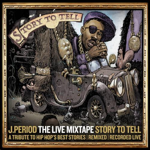 J.PERIOD Presents... The Live Mixtape: Story To Tell Edition (2021)