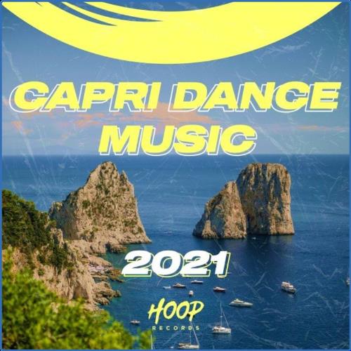 VA - Capri Dance Music 2021: The Best Dance & Pop Music for Your Vacation in Capri by Hoop Records (2021) (MP3)