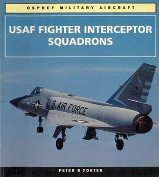 USAF Fighter Interceptor Squadrons (Osprey Military Aircraft)