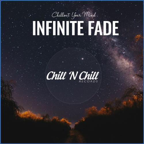 VA - Infinite Fade: Chillout Your Mind (2021) (MP3)