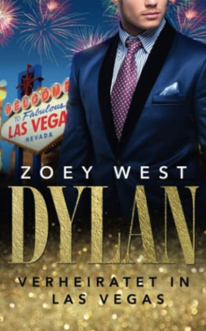 Cover: Zoey West - Dylan Verheiratet in Las Vegas (American Millionaires Love Stories 4)