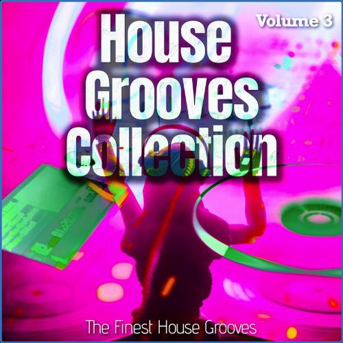 VA - House Grooves Collection, Vol. 3 - the Finest House Grooves (Album) (2021) (MP3)