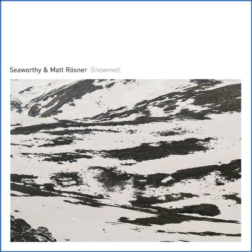 Seaworthy & Matt Rösner - Snowmelt (2021)