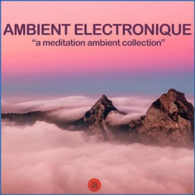 VA - Ambient Elecronique (A Meditation Ambient Collection) (2021) (MP3)