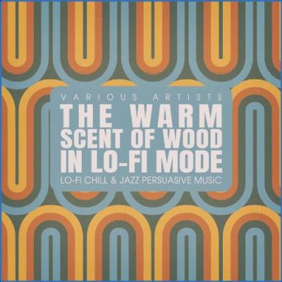 VA - The Warm Scent of Wood, in Lo-fi Mode (2021) (MP3)