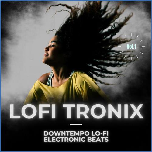 VA - Lofitronix, Vol.1 (Downtempo Lo-Fi Electronic Beats) (2021) (MP3)