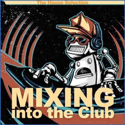 VA - Mixing into the Club (The House Selection) (2021) (MP3)