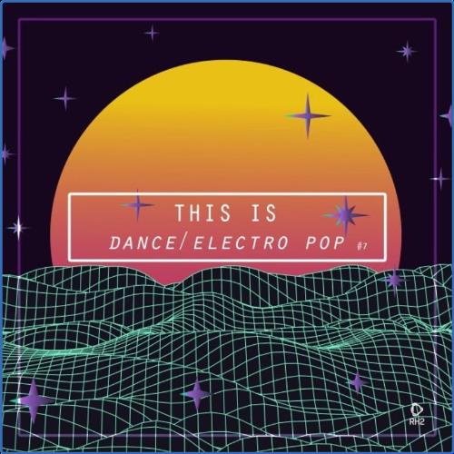 VA - This Is Dance/Electro Pop, Vol. 7 (2021) (MP3)