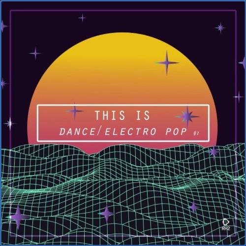 This Is Dance/Electro Pop, Vol. 7 (2021)