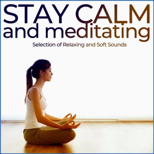 Stay Calm & Meditating (Selection of Relaxing & Soft Sounds) (2021)