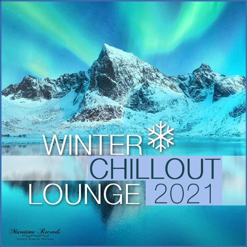 VA - Winter Chillout Lounge 2021 - Smooth Lounge Sounds for the Cold Season (2021) (MP3)