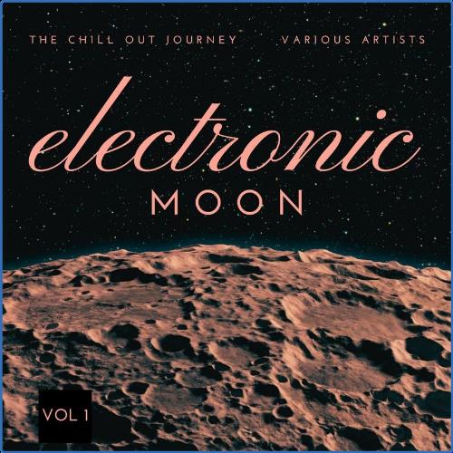 Electronic Moon (The Chill Out Journey), Vol. 1 (2021)