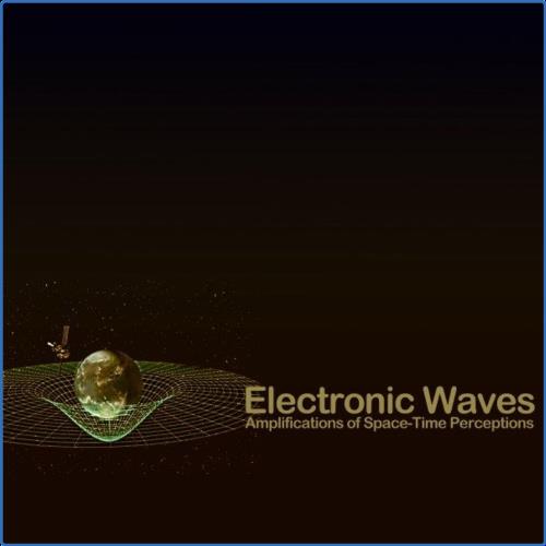 Electronic Waves (Amplifications of Space-Time Perceptions) (2021)