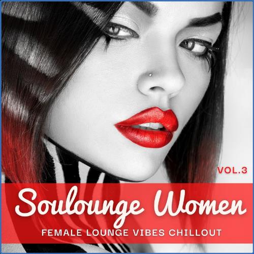 Soulounge Women, Vol. 3 (Female Lounge Vibes Chillout) (2021)