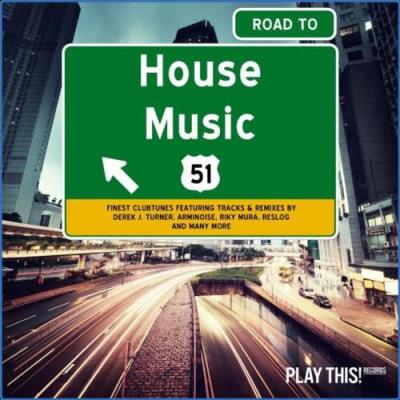 VA - Road to House Music, Vol. 51 (2021) (MP3)