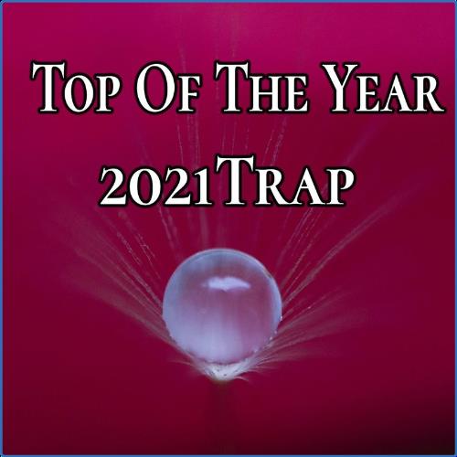 VA - Top Of The Year 2021 Trap (2021) (MP3)