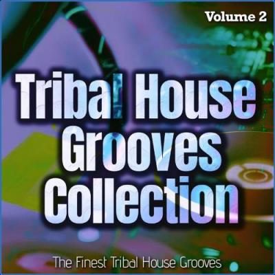 VA - Tribal House Grooves Collection, Vol. 2 - the Finest Tribal House Grooves (2021) (MP3)