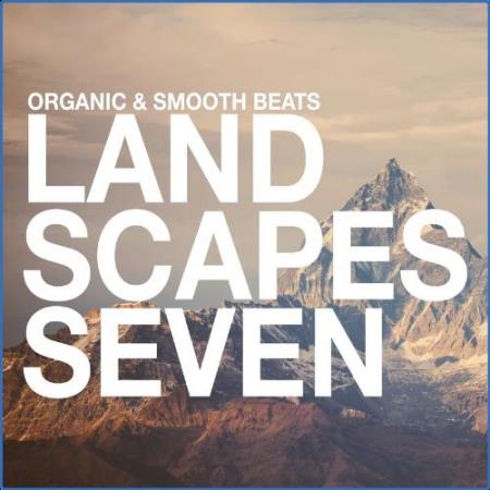 Landscapes - Organic & Smooth Beats, Vol. 7 (2021)